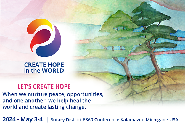 Rotary District 6360 Conference  May 3-4, 2024 create hope in the world